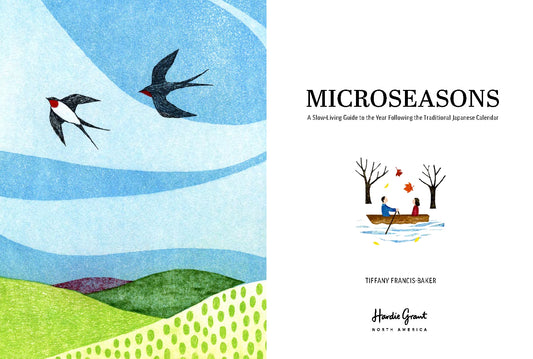 Microseasons: A Slow-Living Guide to the Year Following the Traditional Japanese Calendar