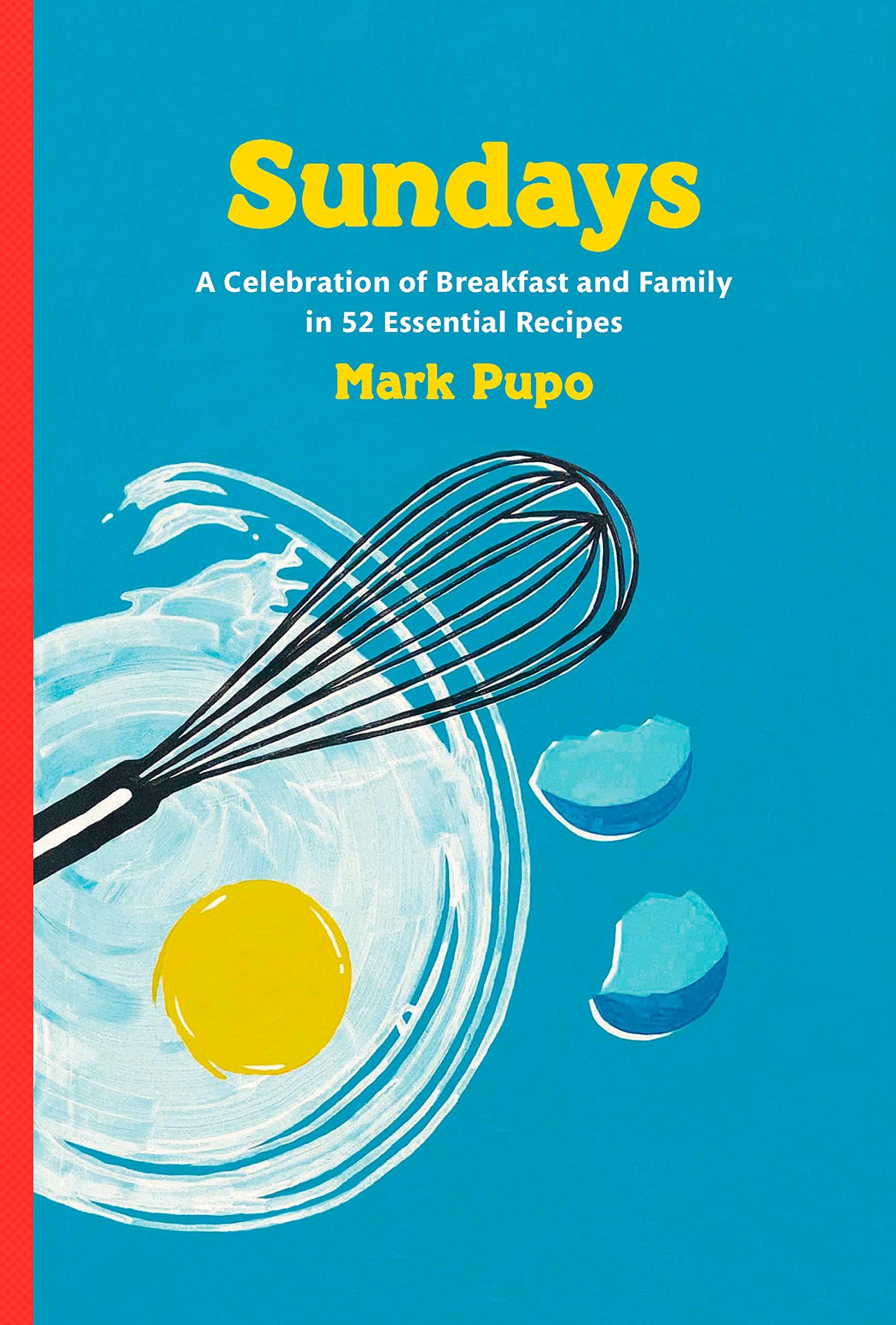 Sundays: A Celebration of Breakfast and Family in 52 Essential Recipes