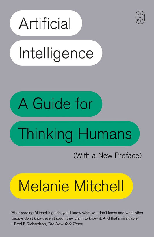 Artificial Intelligence - A Guide for Thinking Humans