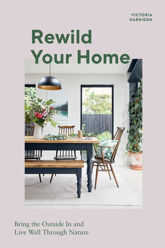 [10% off] Rewild Your Home: Bring the Outside In and Living Well Through Nature