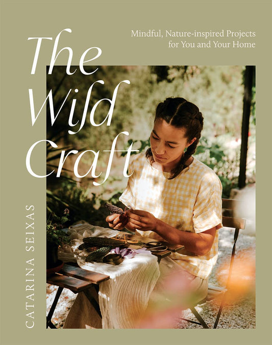 [10% off] The Wild Craft: Mindful, natureinspired projects for you and your home