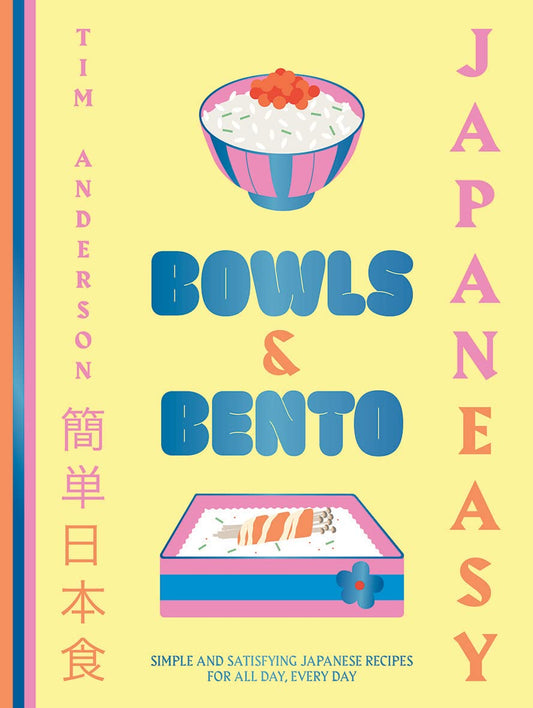 JapanEasy Bowls & Bento: Simple and Satisfying Japanese Recipes for All Day, Every Day