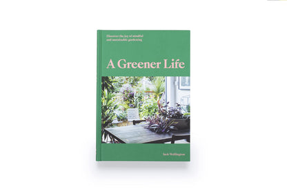 [10% off] A Greener Life: Discover the joy of mindful and sustainable gardening