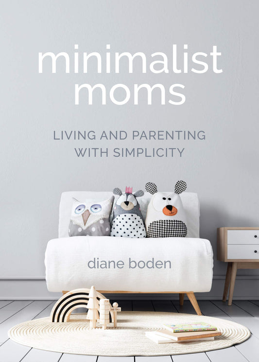 [10% off] Minimalist Moms: Living and Parenting with Simplicity