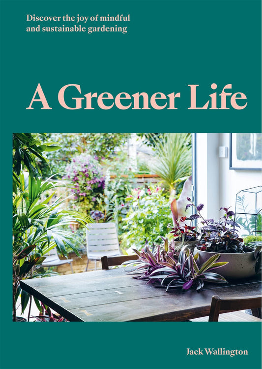 [10% off] A Greener Life: Discover the joy of mindful and sustainable gardening